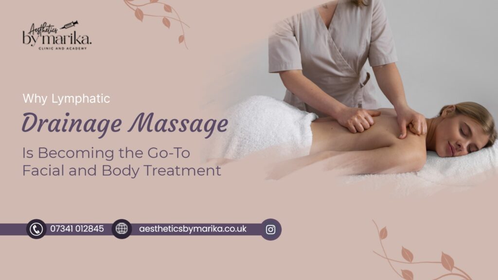 Why Lymphatic Drainage Massage Is Becoming the Go-To Facial and Body Treatment in Enfield & London